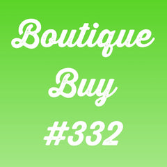 Boutique Buy #332